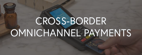 Cross-border omnichannel payments