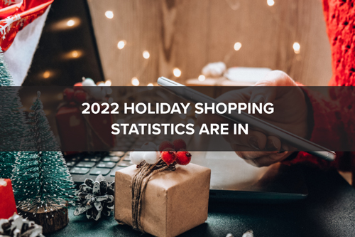2022 Holiday Shopping Statistics are in