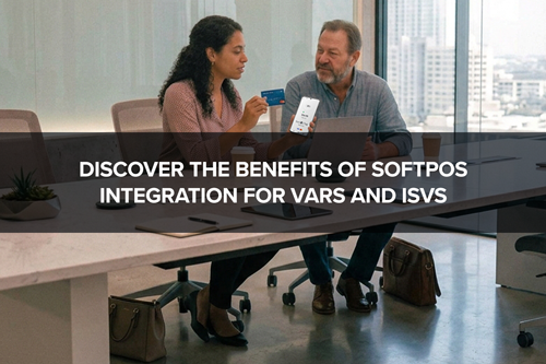 Benefit of SoftPOS for ISVs and VARs