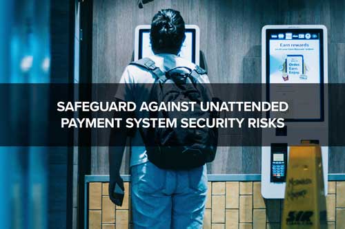 Safeguard Against Unattended Payment System Security Risks