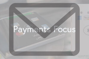 May Payments Focus
